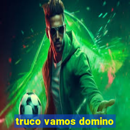 truco vamos domino